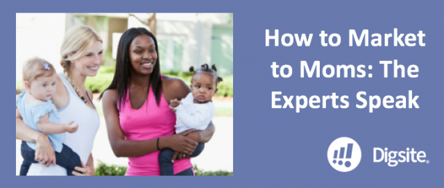 How to Market to Moms: The Experts Speak