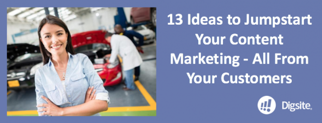 13 Ideas to Jumpstart Your Content Marketing — All From Your Customers