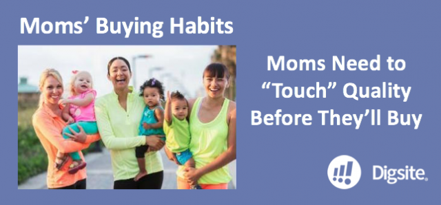 New Research Reveals Moms Need to “Touch” Quality Before They’ll Buy 