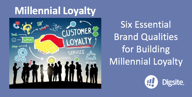 Six Essential Brand Qualities for Building Millennial Loyalty